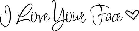 Quotes I Love Your Face Quotesgram