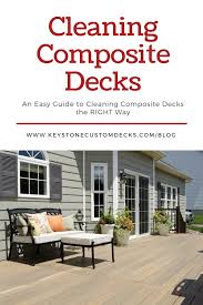 the ultimate guide in cleaning composite decking keystone custom decks cleaning composite decking deck cleaning composite decking