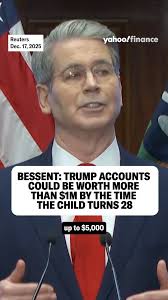 Bessent: Trump accounts could be worth more than $1M by the time the child  turns 28. 💸