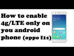 How To Enable 4g Lte Only On Your Android Phone Oppo F1s Youtube
