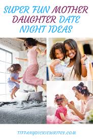 Fun Mom Daughter Date Ideas In 2020 Mom Daughter Dates Mom Daughter Mother Daughter Dates