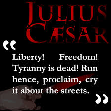 Julius Caesar Quote Liberty Freedom Tyranny Is Dead Run Hence Proclaim Cry It About The Streets Literature Teacher British Literature Ela Lesson