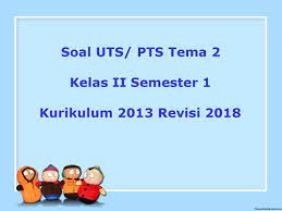 Contoh soal matematika kelas 2 tema 2. Soal Uts Pts Tema 2 Kelas 2 Semester 1 Kurikulum 2013 Revisi 2018 Juragan Les