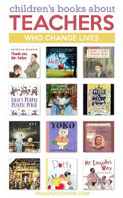 Children S Books About Teachers Who Change Lives In 2020 Childrens Books Best Children Books Children S Books