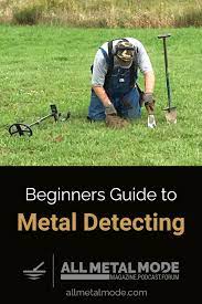 Metal Detecting Beginners Guide To Allmetalmode Com Metal Detecting Metal Detecting Locations Metal Detecting Tips