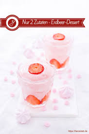 Dessert Rezept Nachtisch Rezepte Rezept Fur Die Erdbeer Nachtisch Ein Dessert Rezept Von Herzelieb Nur 2 Erdbeer Dessert Dessert Rezepte Nachtisch Rezepte