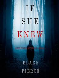 Buy blake pierce books at indigo.ca. Available Now If She Knew A Kate Wise Mystery Book 1 Chester County Library System Overdrive
