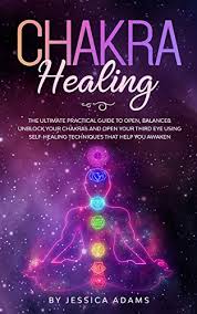 Maybe you would like to learn more about one of these? Chakra Healing The Ultimate Practical Guide To Open Balance Unblock Your Chakras And Open Your Third Eye Using Self Healing Techniques That Help You Awaken Kindle Edition By Adams Jessica Religion