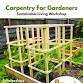 Carpentry for Gardeners Workshop