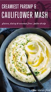 Creamiest Parsnip Cauliflower Mash With Garlic Chives Meatified Recipe Creamy Mashed Potatoes Parsnip Recipes Creamy Mashed Potatoes Recipe
