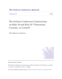The Sedona Conference Commentary on Rule 34 and Rule 45 “Possession,  Custody, or Control”