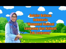 Kalimat tidak langsung adalah kalimat yang dikutip dari sebuah percakapan atau ucapan seseorang dan telah diubah bentuk kalimatnya namun tidak mengubah isinya. Belajar Bahasa Indonesia Mengenal Kalimat Langsung Dan Kalimat Tak Langsung Youtube