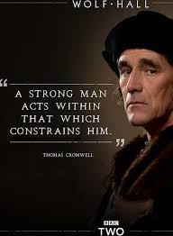 WOLF.HALL HALL WOLF A STRONG MAN ACTS WITHIN THAT WHICH CONSTRAINS HIM. "  THOMAS CROMWELL THOMASCROMWELL ELL BBC TWO