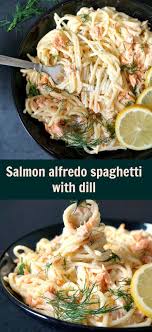 Salmon Alfredo Spaghetti With Dill A Delicious Under 30 Minute Recipe That Makes A Great Dinner With Pasta Recipes Alfredo Salmon Pasta Recipes Salmon Recipes