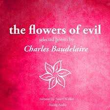 Analyse en samenvatting van les fleurs du mal, poëtisch meesterwerk van charles baudelaire, symboliek, decadentisme, thema's en poëtica. The Flowers Of Evil By Charles Baudelaire Audiobook Audible Com