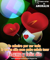 No necesitaste un manual para ser un buen padre, las experiencias que has ido adquiriendo te han hecho el al compartir originales frases de amor para mi esposo por el día del padre no solo le harás sentir amado; Frases Por El Dia Del Padre Para Mi Esposo Feliz Dia Mi Amor Frases De Amor Cortas