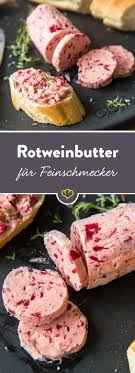 Fur Echte Feinschmecker Rotweinbutter Mit Schalotten Rezept Rezepte Ideen Furs Essen Fingerfood
