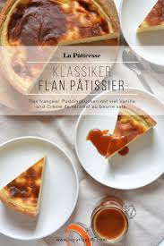 Flan Patissier Franzosischer Puddingkuchen Mit Bildern Rezepte Pudding Kuchen Caramel Rezept