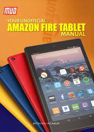 Your Unofficial Amazon Fire Tablet Manual Amazon Fire Tablet Fire Tablet Tablet