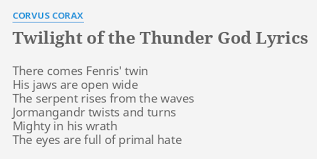 Rate trending movies in seconds and rise to ultimate status. Twilight Of The Thunder God Lyrics By Corvus Corax There Comes Fenris Twin