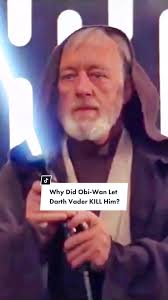 Why Did Obi-Wan Let Darth Vader Kill Him In 'A New Hope'?