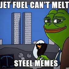 Jet Fuel Can T Melt Steel Memes Home Facebook