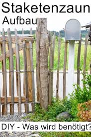 Staketenzaun Diy Aufbau Des Staketenzaun Materialauswahl Holzart Und Zubehor Der Zaun Aus Staketen Lasst Sic Diy Gartenprojekte Bauerngarten Gartenprojekte