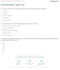 Boyles' lawuse boyles' law to answer the following questions:1) 1.00 l of a gas at standard temperature and pressure is compressed to 473 ml. Quiz Worksheet Boyle S Law Study Com