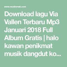 Download Lagu Via Vallen Terbaru Mp3 Januari 2018 Full Album Gratis Halo Kawan Penikmat Musik Dangdut Koplo Terbaru Jumpa L Download Lagu Entertaining Album