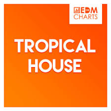 Tropical House Top 100 Playlist The Edm Charts