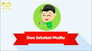 Doa Sebelum Wudhu Aku Anak Sholeh Youtube