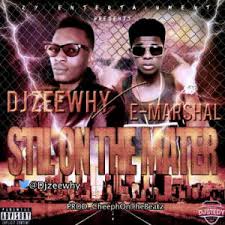 _____ the attacker has won the battle! Music Dj Zeewhy Still On The Matter Ft E Marshal Onesecondmusic S Blog