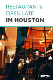 The Best Restaurants Open Late In Houston Houston Food Houston Restaurants Late Night Food