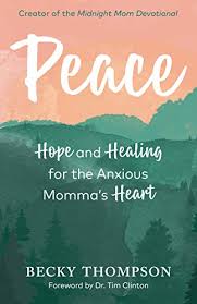 Many of us have experienced the wrenching heartbreak and grief that accompany the loss of a close relationship or loved one. Peace Hope And Healing For The Anxious Momma S Heart Kindle Edition By Thompson Becky Clinton Tim Religion Spirituality Kindle Ebooks Amazon Com