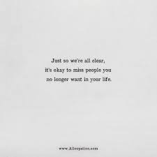Quotes Of The Day Just So We Re All Clear It S Okay To Miss People You No Longer Want In Your Life Allcupation Optimized Resume Templates For Higher Employability