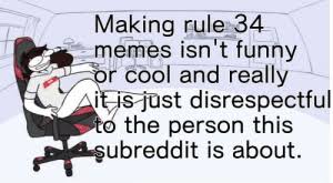 Collection by toby williams • last updated 4 weeks ago. New Rule 34 Memes Memes Exceptions Memes Are Memes Rule Memes