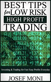Whether you're thinking of building up a portfolio to supplement your wage or to make a living out of, you'll want to buy well and make money. Amazon Com Best Tips For Low Risk High Profit Trading Investing Trading For Fast Easy Profits Everyday Ebook Moni Josef Kindle Store