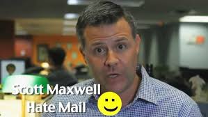 Scott Maxwell Responds to his Most Recent Hate Mail