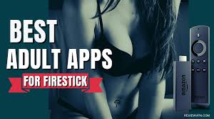 10+ Best Adult Apps for Firestick - October 2023 Update