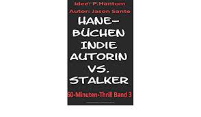 Selamat datang di website kitchen set bandung. Hanebuchen Indie Autorin Vs Stalker Eine Kurzgeschichte Von Geisterhand Verfasst Oder Doch Nur Unsinn 60 Minuten Thrill German Edition Hantom P Sante Jason 9781511534703 Amazon Com Books