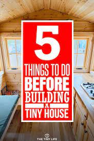 Five Things To Do Before You Build Your Tiny House The Tiny Life Tiny House On Wheels Tiny House Tiny House Plans