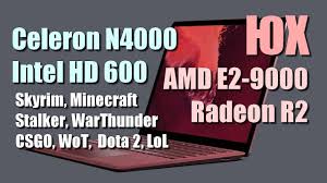 We did not find results for: Celeron N4000 Intel Hd Graphics 600 Vs Amd E2 9000 Radeon R2 Testy V Igrah Gaming Benchmarks Youtube