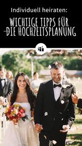 Individuell Heiraten Wichtige Tipps Fur Den Start In Die Hochzeitsplanung In 2020 Heiraten Hochzeitsplanung Hochzeit