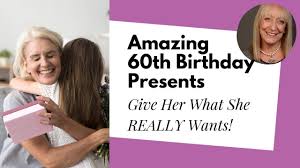 60th birthday gift ideas for women