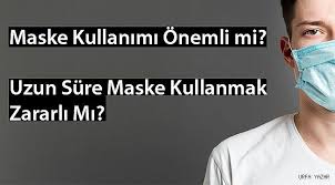 Maske Takmak Neden Zorunlu Surekli Maske Takmak Zararli Mi Urfahaber Urfayazar Sanliurfa Maskeler Yazar