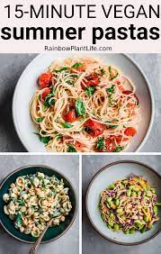 15 Minute Vegan Pasta Recipes For Summer Rainbow Plant Life Summer Pasta Vegan Pasta Recipes Pasta Recipes