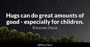 Remember diana, princess of wales through these princess diana quotes and sayings. Princess Diana Hugs Can Do Great Amounts Of Good