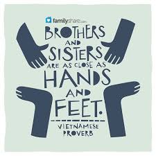 Brothers And Sisters Are As Close As Hands And Feet Vietnamese Proverb Proverbs Inspirational Quotes Family Life