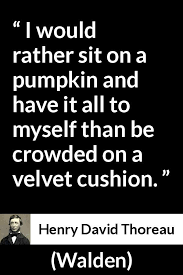 Individualism quotations by authors, celebrities, newsmakers, artists and more. Henry David Thoreau About Individualism Walden 1854 Thoreau Quotes Inspirational Quotes Quotes