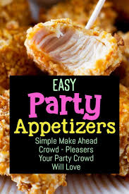 Easy Party Appetizers For A Crowd 15 Insanely Good Crowd Pleasing Appetizers And Finger Food Ideas Appetizers For Party Party Appetizers Easy Make Ahead Appetizers